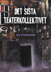 Det sista teaterkollektivet av Ted Stenström