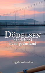 Dödelsen - händelser i livets gränsland av IngaMari Solders